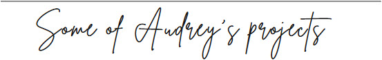 Some of Audrey's projects